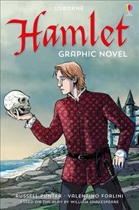 Hamlet / retold by Russell Punter ; based on the play by William Shakespeare ; illustrated by Valentino Forlini ; colours by Romina Denti.