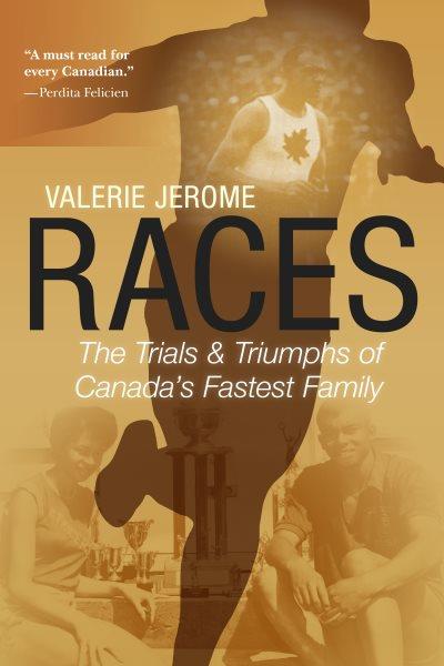 Races : the trials & triumphs of Canada's fastest family / Valerie Jerome.