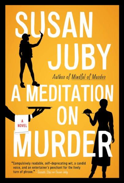 A meditation on murder : a novel / by Susan Juby.