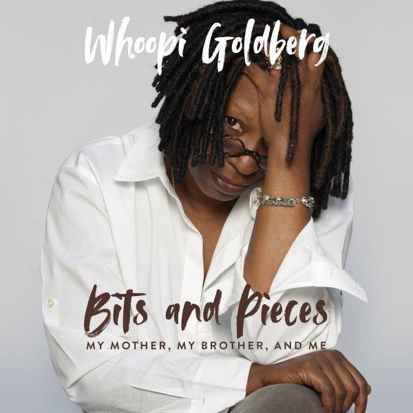 Bits and Pieces [electronic resource] / Whoopi Goldberg.