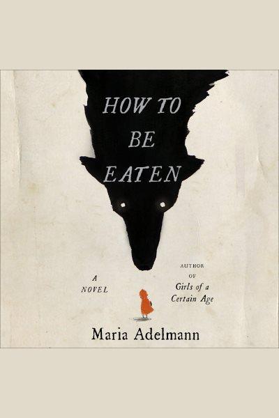 How to be eaten / Maria Adelmann.