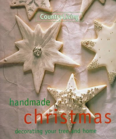 Country living handmade Christmas  : decorating your tree and home / by Mary Seehafer Sears ; photography by Keith Scott Morton ; styling by Amy Leonard ; foreword by Nancy Mernit Soriano.