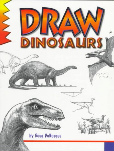 Draw! dinosaurs / by Doug DuBosque.