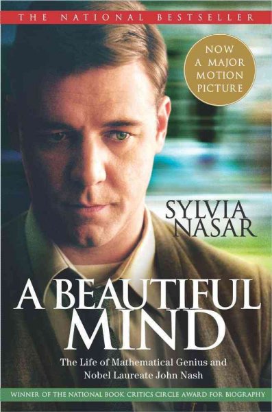 A beautiful mind [book] : the life of mathematical genius and Nobel Laureate John Nash / Sylvia Nasar.