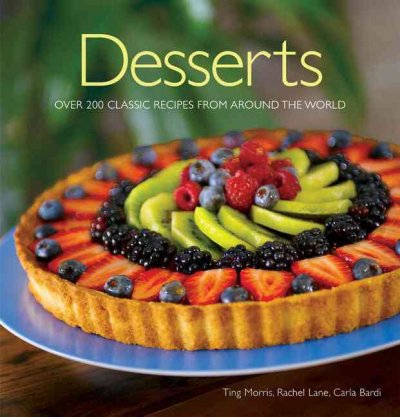 Desserts : over 200 classic recipes from around the world.