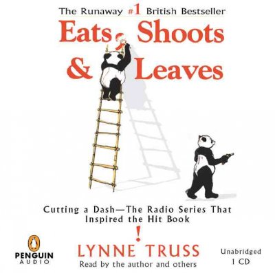 Eats, shoots & leaves [sound recording] : cutting a dash - the radio series that inspired the hit book / Lynne Truss.
