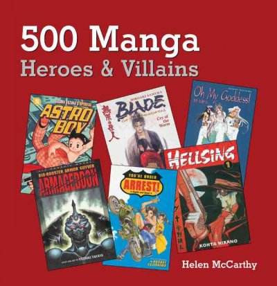 500 manga heroes & villains / Helen McCarthy.