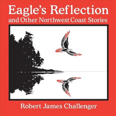 Eagle's reflection : and other Northwest Coast Stories.