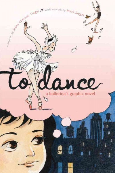 To Dance: A Ballerina's Graphic Novel.