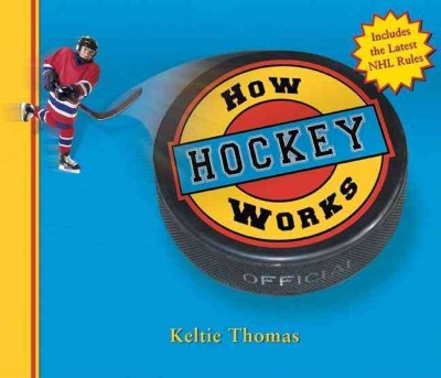 How hockey works / Keltie Thomas ; illustrations by Greg Hall.