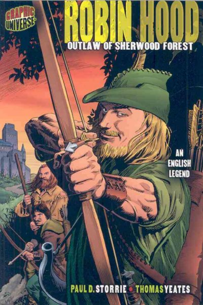 Robin Hood : outlaw of Sherwood Forest : an English legend / story by Paul D. Storrie ; pencils and inks by Thomas Yeates.