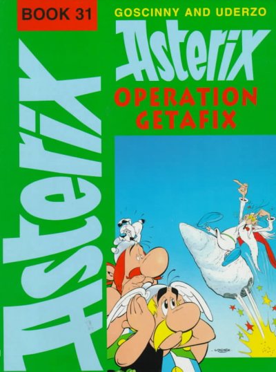 Asterix operation getafix / Text by Goscinny. Drawings by Uderzo. Translated by Anthea Bell and Derek Hockridge.