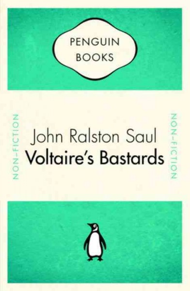 Voltaire's bastards : the dictatorship of reason in the West / John Ralston Saul.