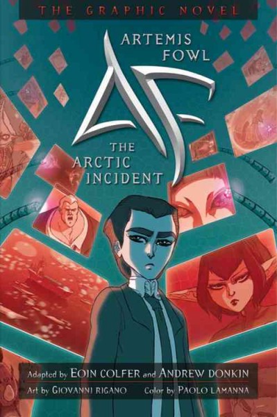 Artemis Fowl. [2], The arctic incident : the graphic novel / adapted by Eoin Colfer & Andrew Donkin ; art by Giovanni Rigano ; color by Paolo Lamanna ; lettering by Chris Dickey.