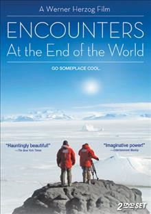 Encounters at the end of the world [videorecording] / Discovery Films presents a Werner Herzog film ; Creative Differences Productions, Inc. for The Discovery Channel ; produced by Henry Kaiser ; written, directed & narrated by Werner Herzog.