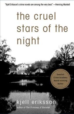 The cruel stars of the night / Kjell Eriksson ; translated from the Swedish by Ebba Segerberg. 