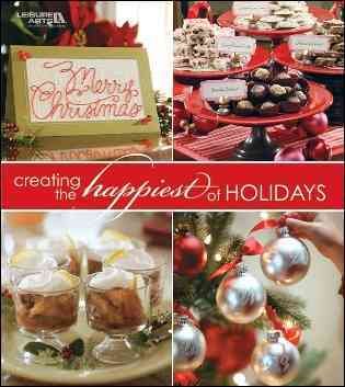 Creating the happiest of holidays / [Susan White Sullivan, editor-in-chief].