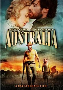 Australia [videorecording] / Twentieth Century Fox presents a Bazmark production, A Baz Luhrmann film ; produced by G. Mac Brown, Catherine Knapman, Baz Luhrmann ; story by Baz Luhrmann ; screenplay by Baz Luhrmann ... [et al.] ; directed by Baz Luhrmann.