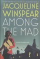 Go to record Among the mad : a Maisie Dobbs novel