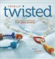 Go to record Totally twisted : innovative wirework & art glass jewelry