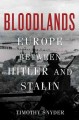Bloodlands : Europe between Hitler and Stalin  Cover Image