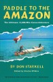 Paddle to the Amazon : the ultimate 12,000-mile canoe adventure  Cover Image
