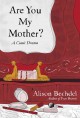 Go to record Are you my mother? : a comic drama