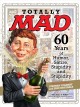 Go to record Totally Mad : 60 years of humor, satire, stupidity and stu...
