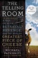 The telling room : a tale of love, betrayal, revenge, and the world's greatest piece of cheese  Cover Image