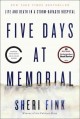 Five days at Memorial :  life and death in a storm-ravaged hospital  Cover Image