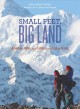 Small feet, big land : adventure, home, and family on the edge of Alaska  Cover Image