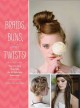 Braids, buns, and twists! : step-by-step tutorials for 82 fabulous hairstyles  Cover Image