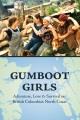 Gumboot girls : adventure, love & survival on British Columbia's North Coast : a collection of memoirs  Cover Image
