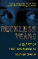 Go to record Reckless years : a diary of love and madness
