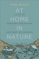 Go to record At home in nature : a life of unknown mountains and deep w...