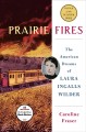 Go to record Prairie fires : the American dreams of Laura Ingalls Wilder