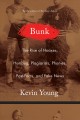 Bunk : the rise of hoaxes, humbug, plagiarists, phonies, post-facts, and fake news  Cover Image