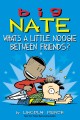 Big Nate : what's a little noogie between friends?  Cover Image