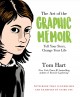 Go to record The art of the graphic memoir : tell your story, change yo...