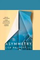 Asymmetry : a novel  Cover Image