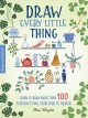 Draw every little thing : learn to draw more than 100 everyday items, from food to fashion  Cover Image