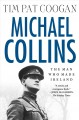 Go to record The man who made Ireland : the life and death of Michael C...