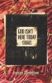 God isn't here today : stories  Cover Image