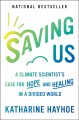Saving Us : a climate scientist's case for hope and healing in a divided world Cover Image