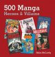 500 manga heroes & villains  Cover Image